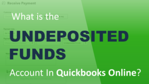 What is the Undeposited Funds Account in Quickbooks Online