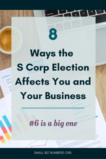 8 Ways the S Corporation Election Affects You and Your Business