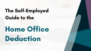 The Self Employed Biz Owner’s Guide to the Home Office Deduction
