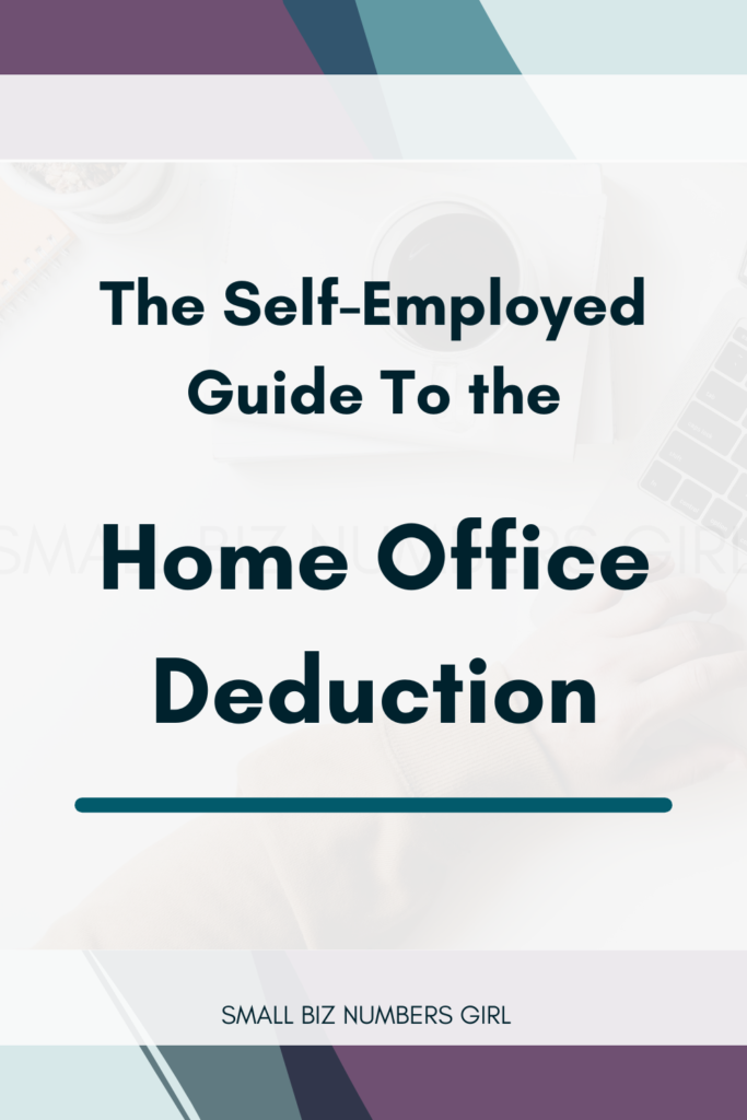 The Self Employed Biz Owner’s Guide to the Home Office Deduction