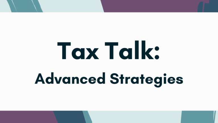 Tax Talk - Advanced Strategies