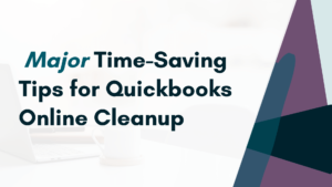 Major Time Saving Tips for Catching Up Quickbooks Online