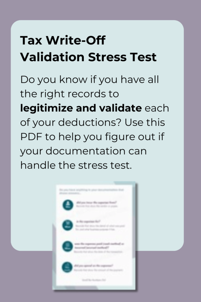 Tax Write-Off Validation Stress Test - Do you know if you have all the right records to legitimize and validate each of your deductions? Use this PDF to help you figure out if your documentation can handle the stress test.